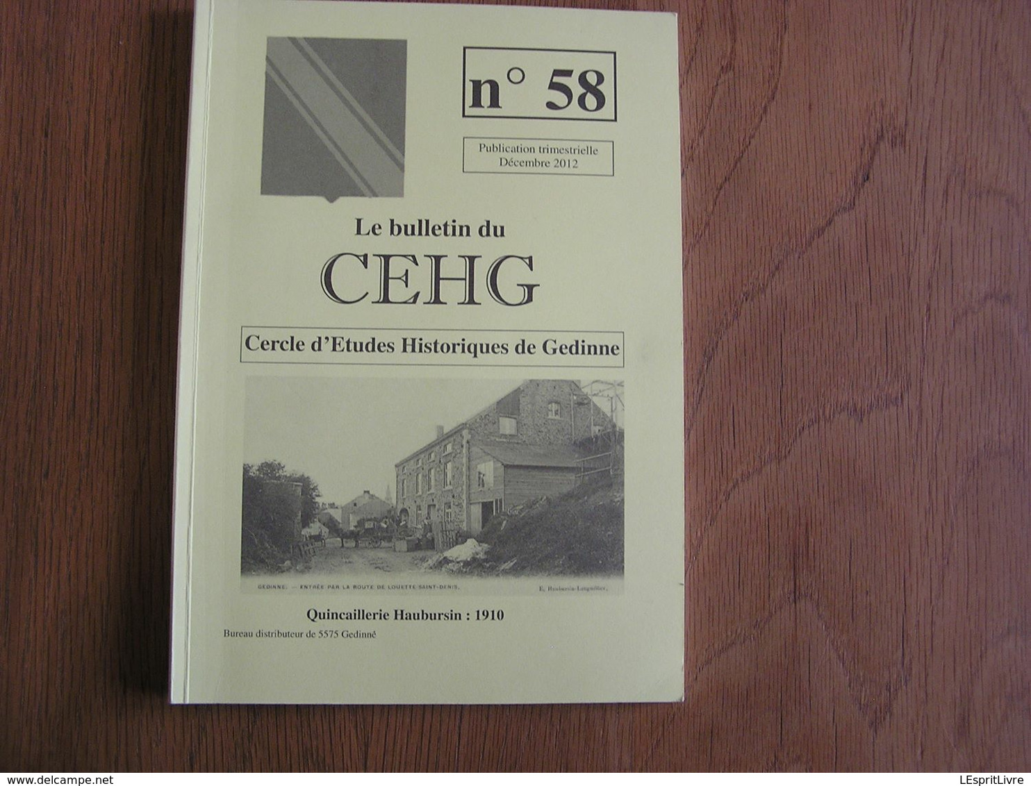 Bulletin CEHG N° 58 Gedinne Régionalisme Ardenne Wallon Brasserie Resteigne Honnay Vonêche Résistance 40 45 Imprimerie - Belgique