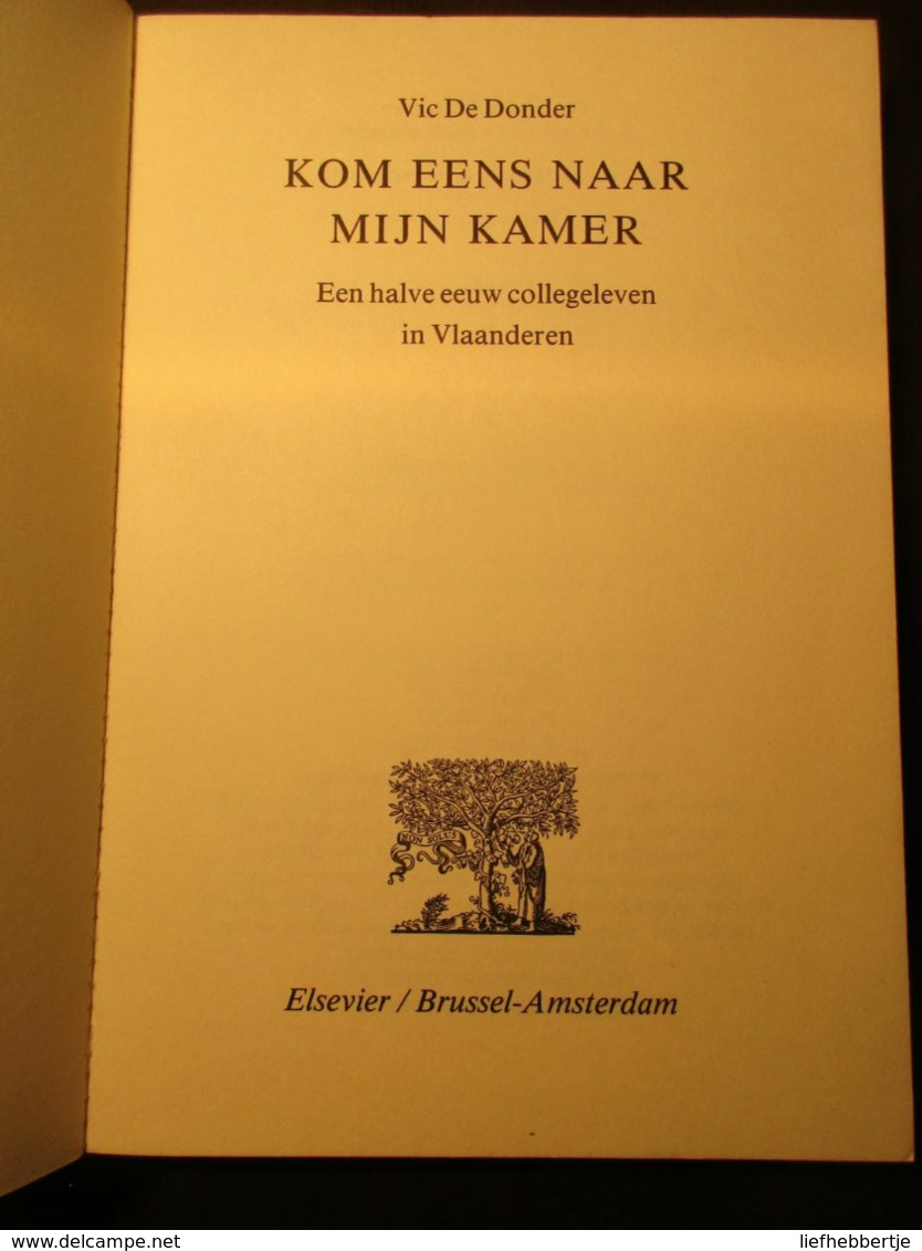 Kom Eens Naar Mijn Kamer - Een Halve Eeuw Collegeleven In Vlaanderen - Door Victor De Donder - Onderwijs - Folklore - Historia