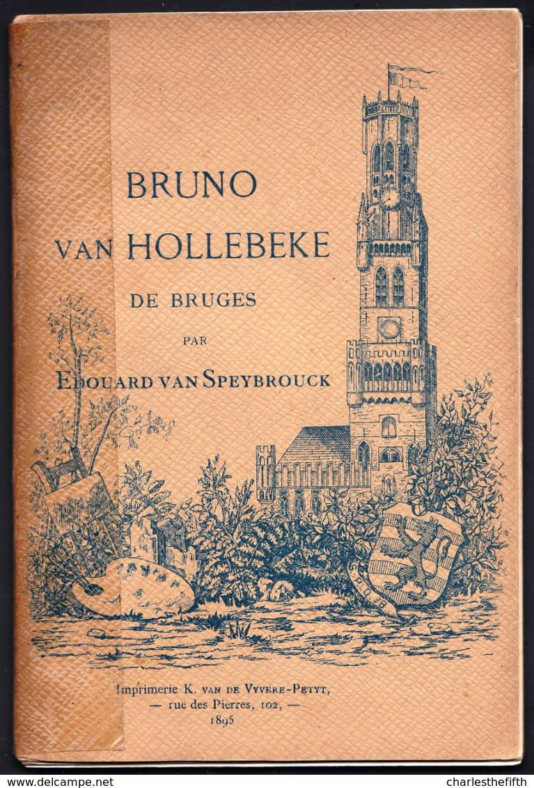 LIVRET De 1895 ** BRUNO VAN HOLLEBEKE DE BRUGES Par EDOUARD VAN SPEYBROUCK ** Très Très Rare !! ARTISTE 1817 + 1892 - Historische Dokumente