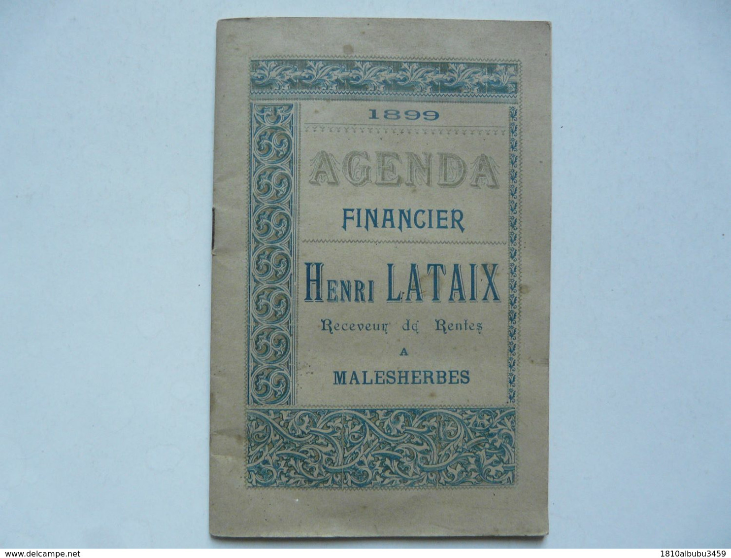 AGENDA FINANCIER 1899 : Henri LATAIX Receveur De Rentes à MALESHERBES - Petit Format : ...-1900