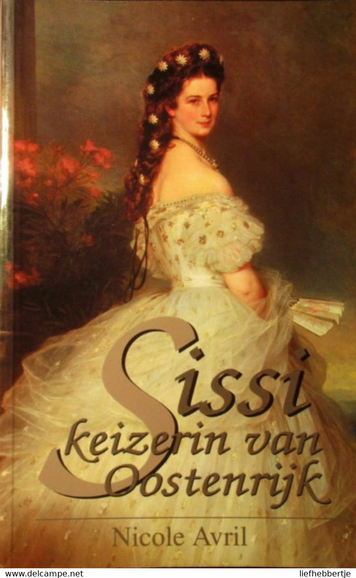 Sissi  Keizerin Van Oostenrijk -  Koningshuis - Adel - History