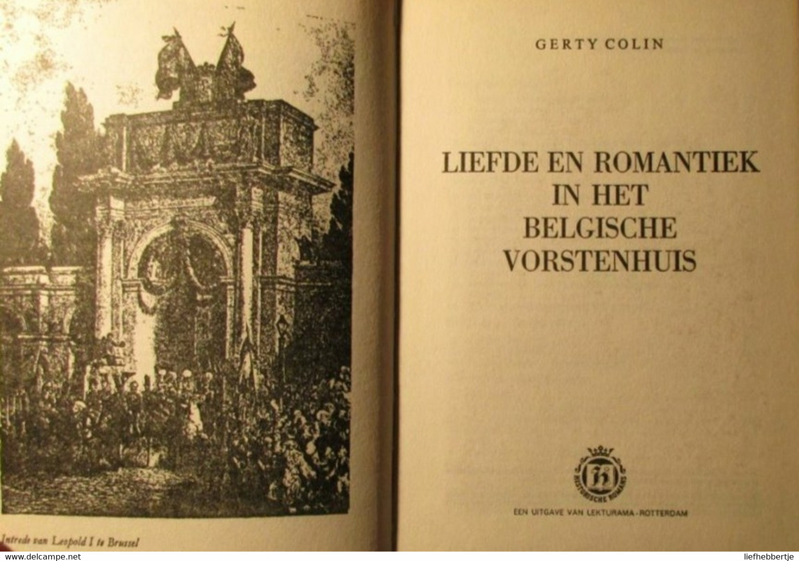 Liefde En Romantiek In Het Belgische Vorstenhuis  -   Door Gerty Colin  -   Koningshuis - Adel - Leopold Albert - Historia