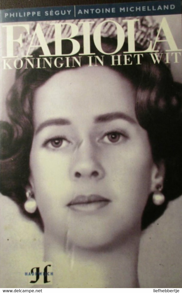Fabiola - Koningin In Het Wit  -  Door P. Séguy En A. Michelland  -  Koningshuis - Adel - Historia