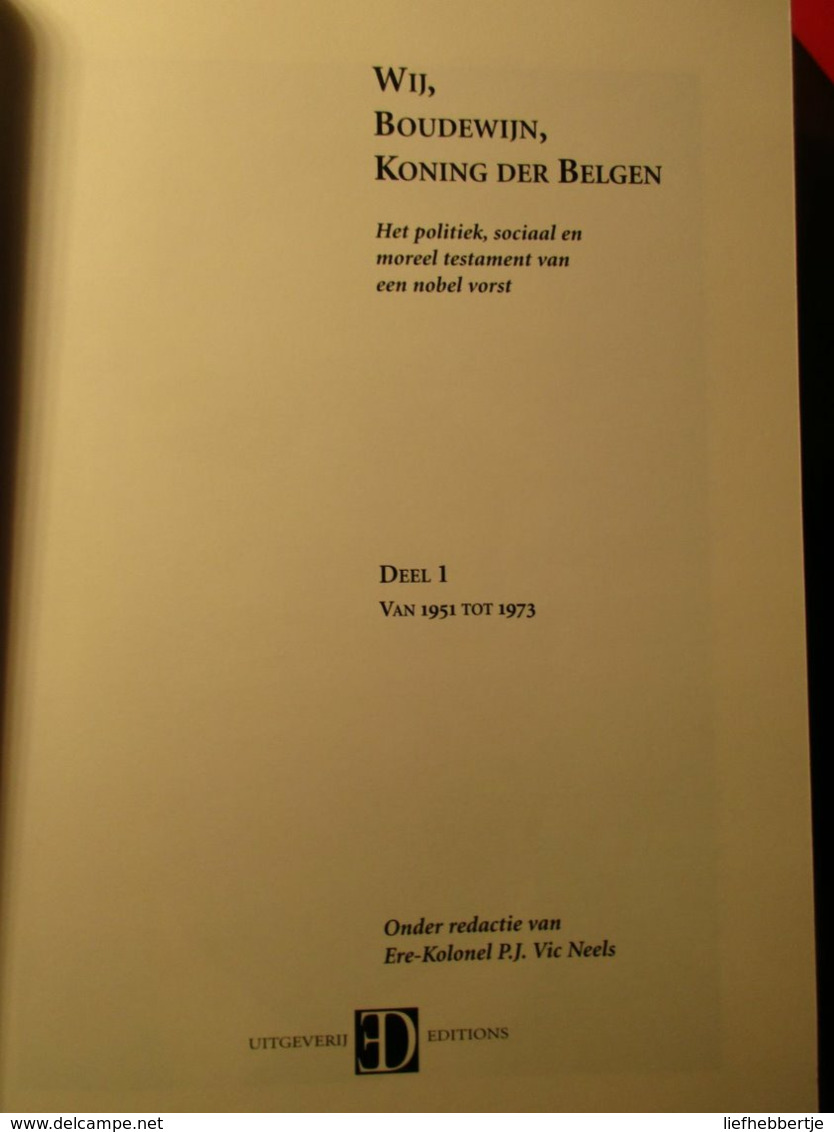 Wij, Boudewijn , Koning De Belgen - Het Politiek, Sociaal En Moreel Testament Van Een Nobel Vorst  - Koningshuis - Adel - Histoire