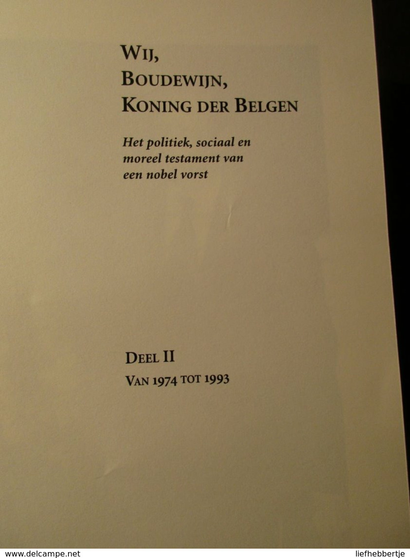 Wij, Boudewijn , Koning De Belgen - Het Politiek, Sociaal En Moreel Testament Van Een Nobel Vorst  - Koningshuis - Adel - History