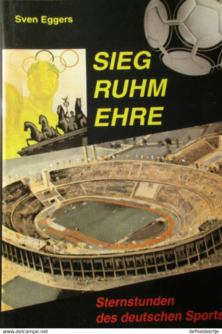 Sieg Ruhm Ehre - Sternstunden Des Deuthschen Sporte - Door Sven Eggers - Nazi 's - Hitlers - Duitsland - WO II - German