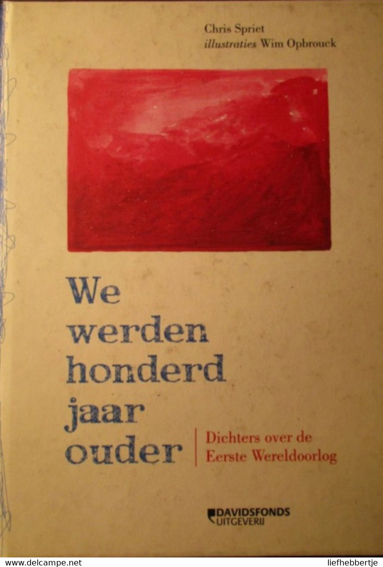 We Werden 100 Jaar Ouder - Dichters Over De Eerste Wereldoorlog : Oa Over Zonnebeke Zillebeke Poelkapelle ... - Guerre 1914-18