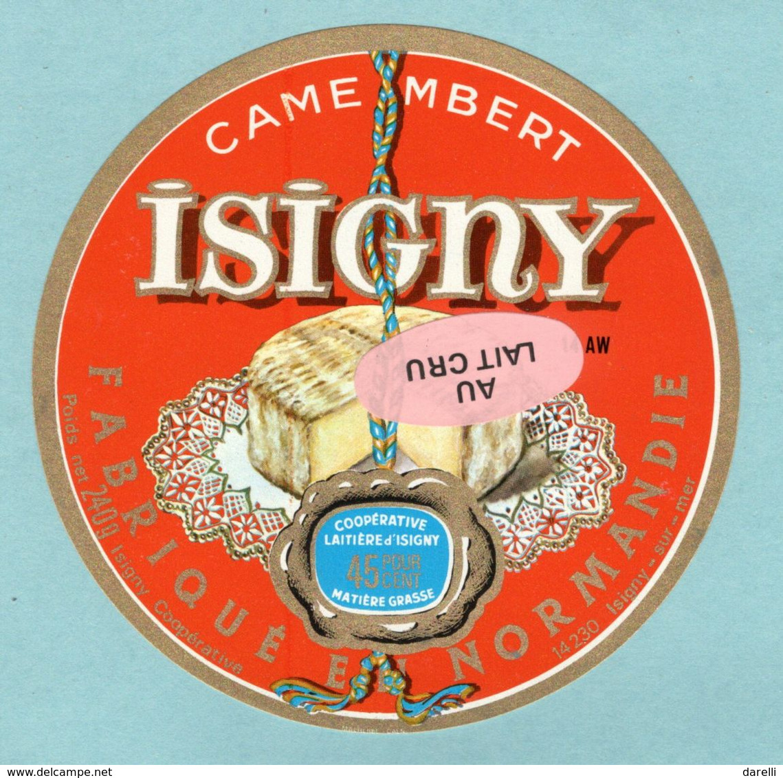 Fromage - étiquette De Camembert Isigny Au Lait Cru - Fabriqué à Isigny Sur Mer - état Neuf - Kaas