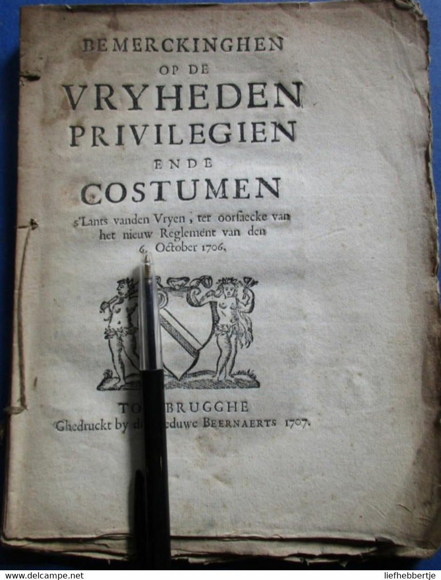 Bemerckingehen Op De Vryheden Privilegien Ende Costumen S'Lants Vanden Vryen, ... 1706  -  1707 - Geschichte