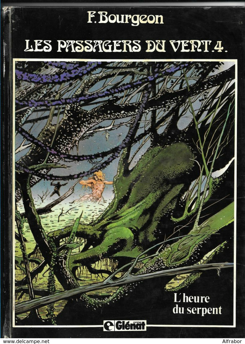 LES PASSAGERS DU VENT 4 E.O. L'heure Du Serpent 1982 Editions Glénat - Passagers Du Vent, Les