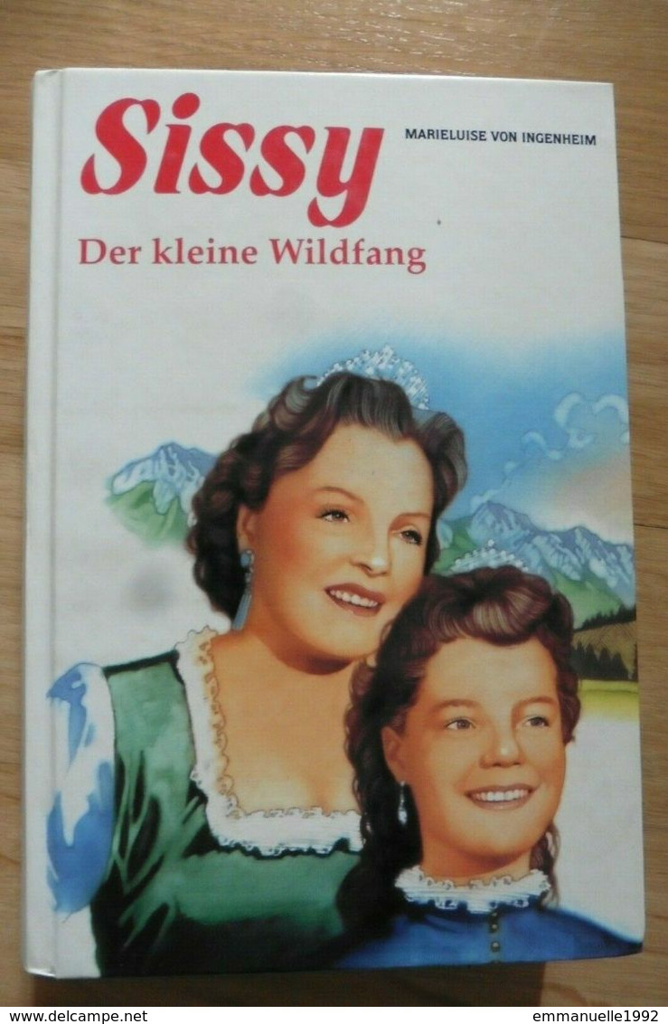 Sissy Der Kleine Wildfang - Von Ingenheim - Kaiserin Impératrice Elisabeth Sissi - Biographies & Mémoirs