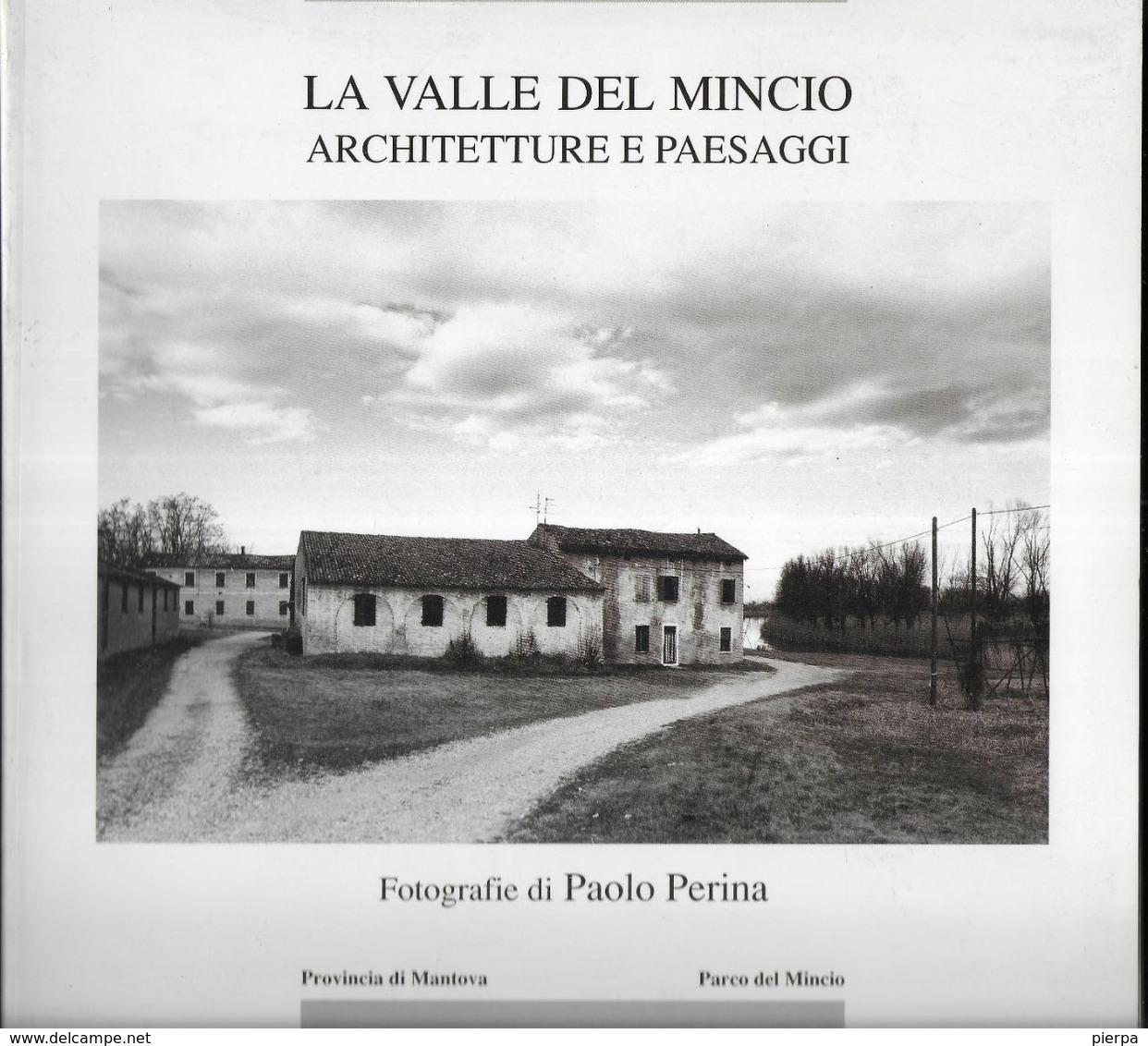 LA VALLE DEL MINCIO - PAOLO PERINA - EDIZ. PROVINCIA MANTOVA 1990 - PAG 71 - FORMATO 22,50X24 - USATO COME NUOVO - Pictures