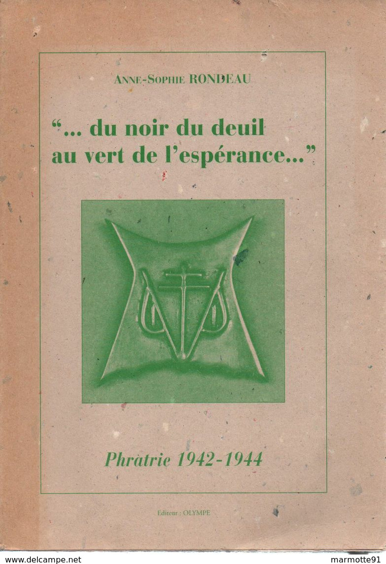 DU NOIR DU DEUIL AU VERT DE L ESPERANCE.... HISTORIQUE RESEAU PHRATRIE 1942 1944 FFL RESISTANCE BCRA - 1939-45