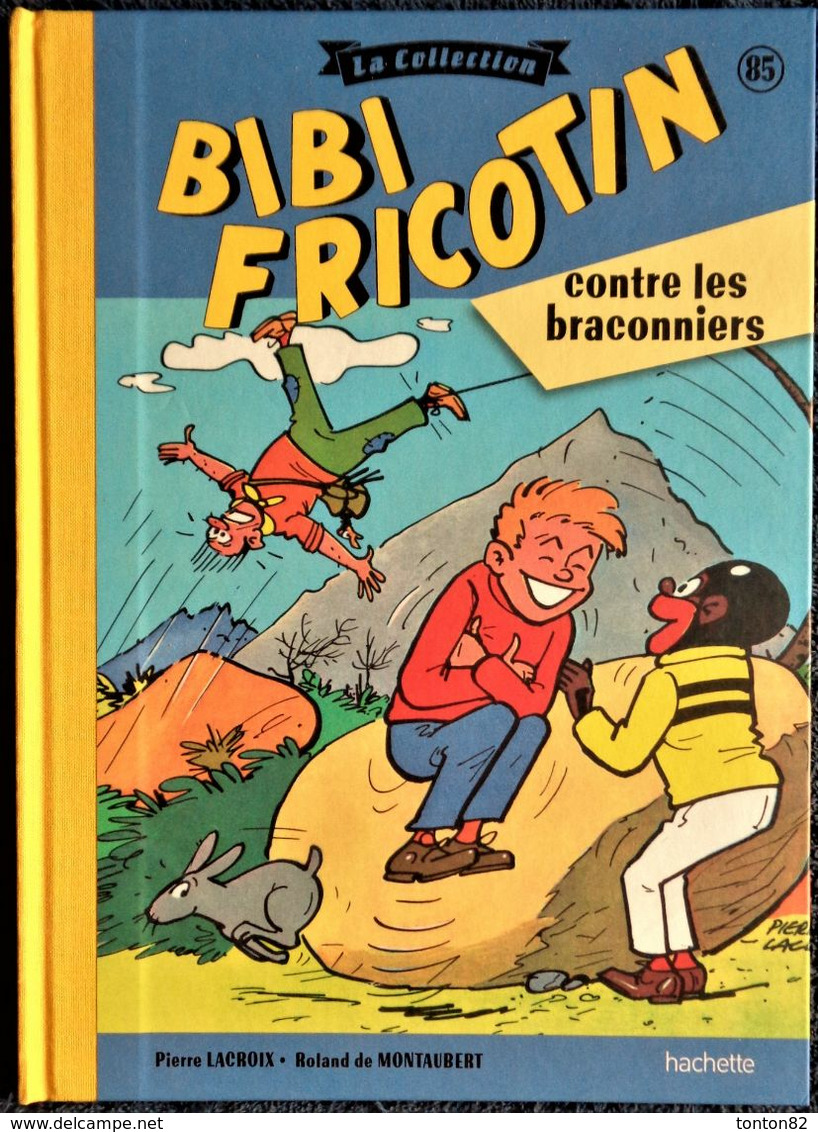 BIBI FRICOTIN - La Collection - N° 85 - Bibi Fricotin Contre Les Braconniers - Série Spéciale Cartonnée - Hachette - - Bibi Fricotin