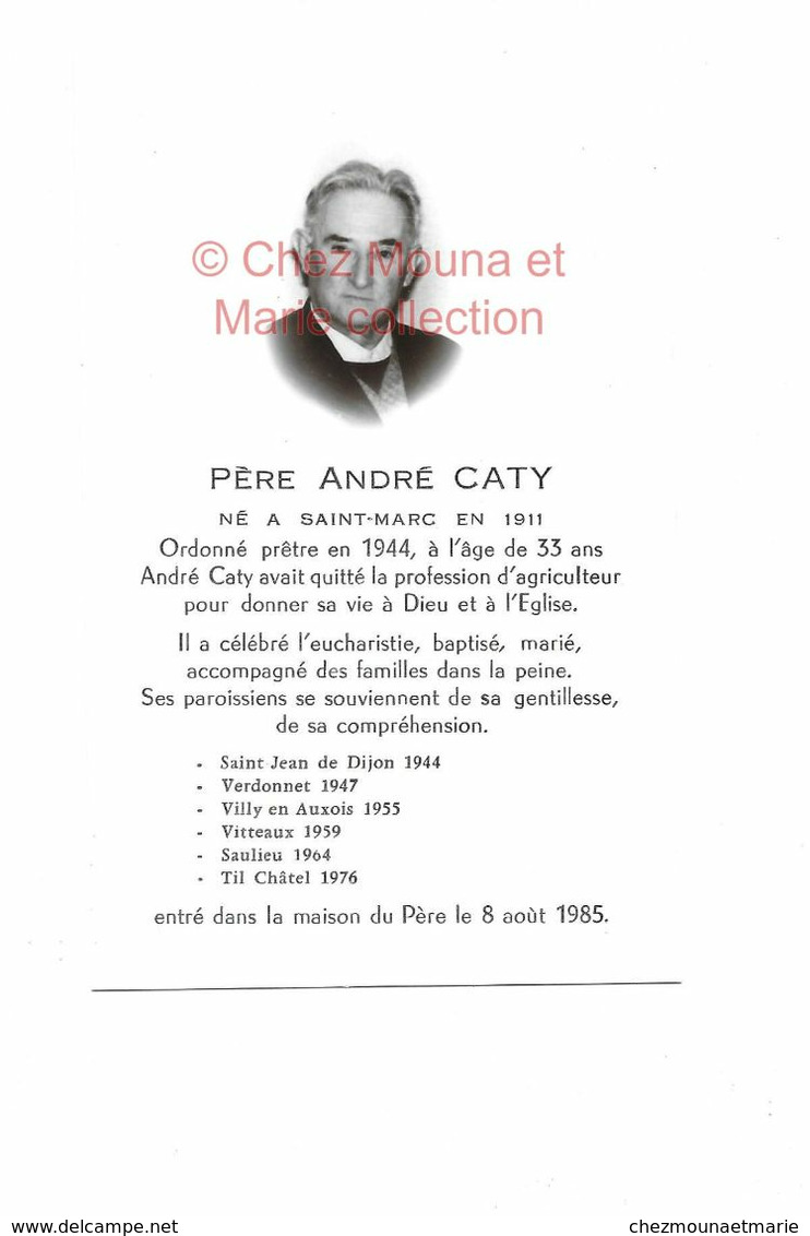 PERE ANDRE CATY NE A SAINT MARC EN 1911 PRETRE COTE D OR AVANT AGRICULTEUR DCD 1985 - AVIS DE DECES - Overlijden