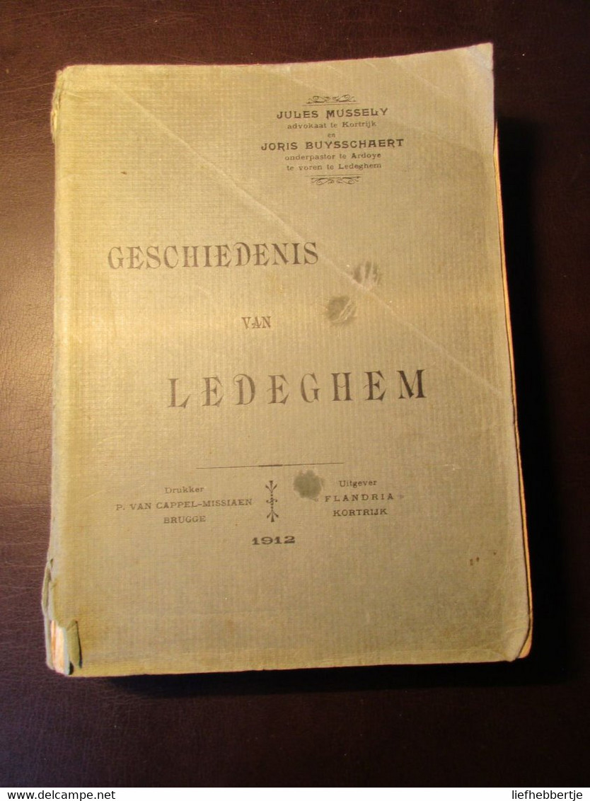 (Ledegem) Geschiedenis Van Ledeghem - Door Mussely En Buysschaert - Originele Uitgave Van 1912 - History