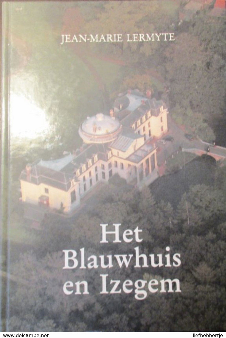 Het Blauwhuis En Izegem - Door Jean-Marie Lermyte - History