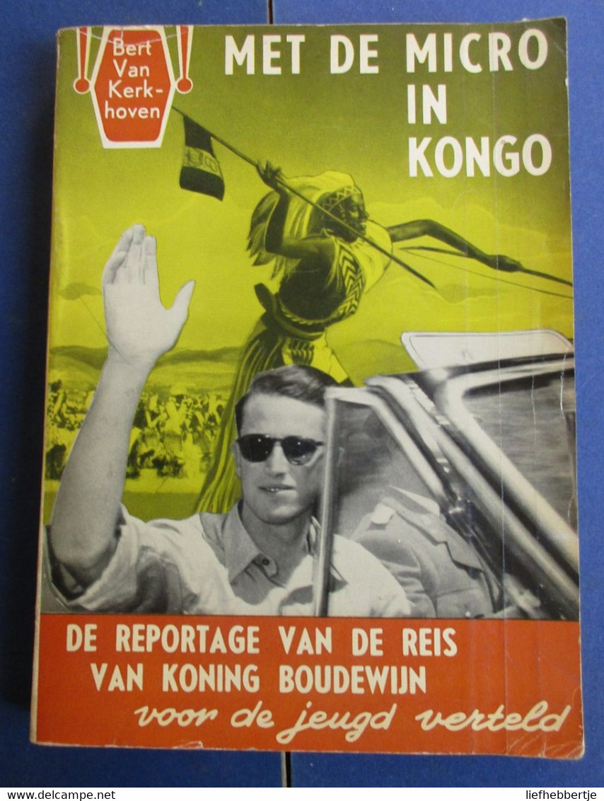 Met De Micro In Kongo - Reportage Van Reis Van Koning Boudewijn - Kolonie - Zaire - Geschichte