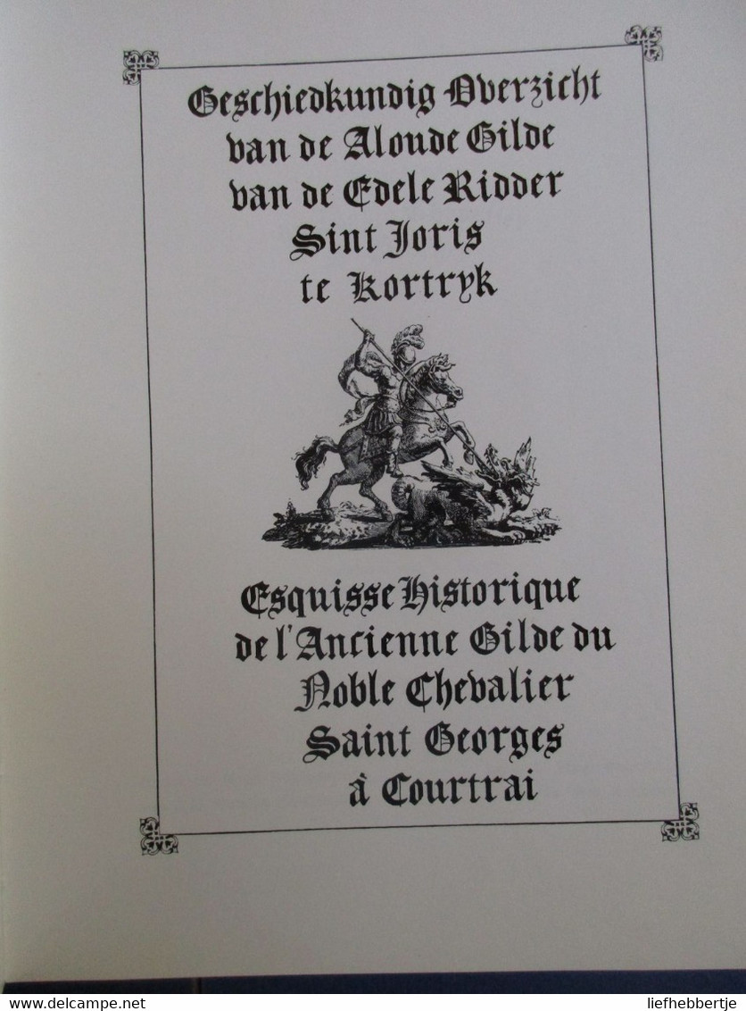 Geschiedkundig Overzicht Van De Aloude Gilde Van De Edele Ridder Sint-Joris Te Kortrijk - Schuttersgilden - Geschichte