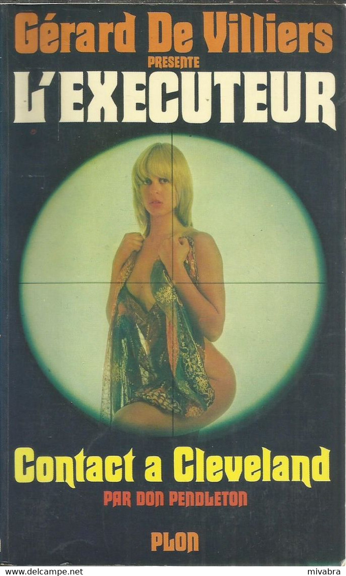 GÉRARD DE VILLIERS PRÉSENTE L'EXÉCUTEUR - CONTACT À CLEVELAND Par Don PENDLETON ( N° 30 édition PLON - 1980) - Gerard De Villiers