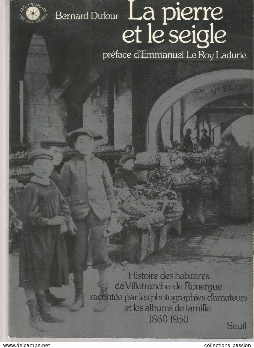 Régionalisme, LA PIERRE ET LE SEIGLE , B. Dufour , Histoire Des Habitants De Villefranche De Rouergue,   Frais Fr 6.45e - Midi-Pyrénées