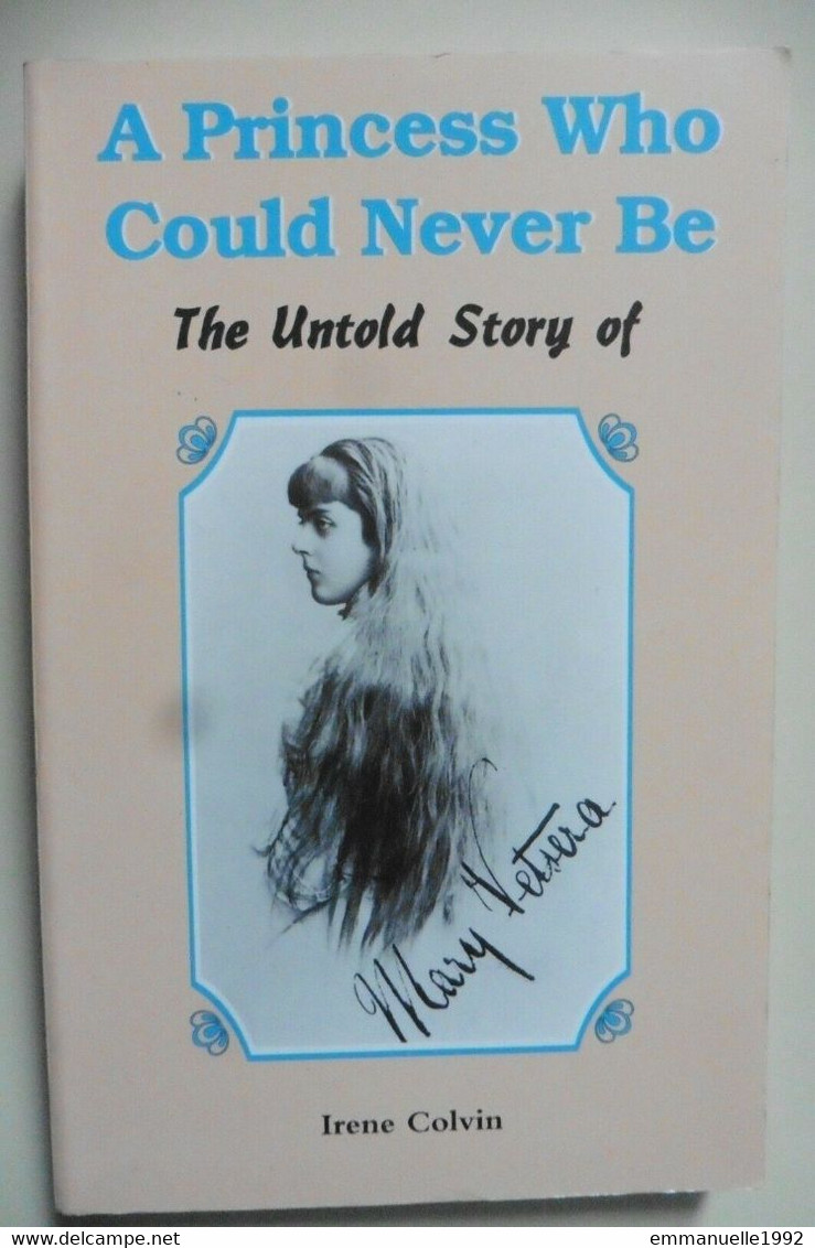 A Princess Who Could Never Be, The Untold Story Of Mary Vetsera By Irene Colvin  SIGNED ! - Mayerling - VERY RARE ! - Andere & Zonder Classificatie