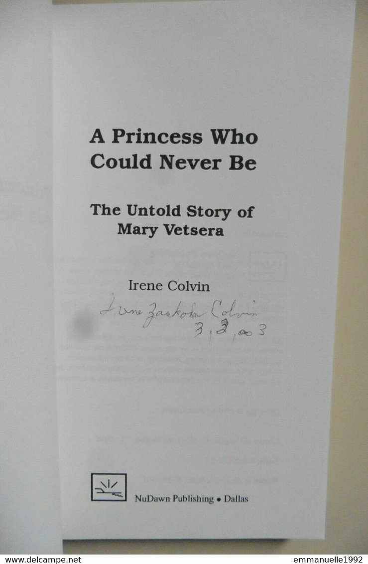 A Princess Who Could Never Be, The Untold Story Of Mary Vetsera By Irene Colvin  SIGNED ! - Mayerling - VERY RARE ! - Altri & Non Classificati