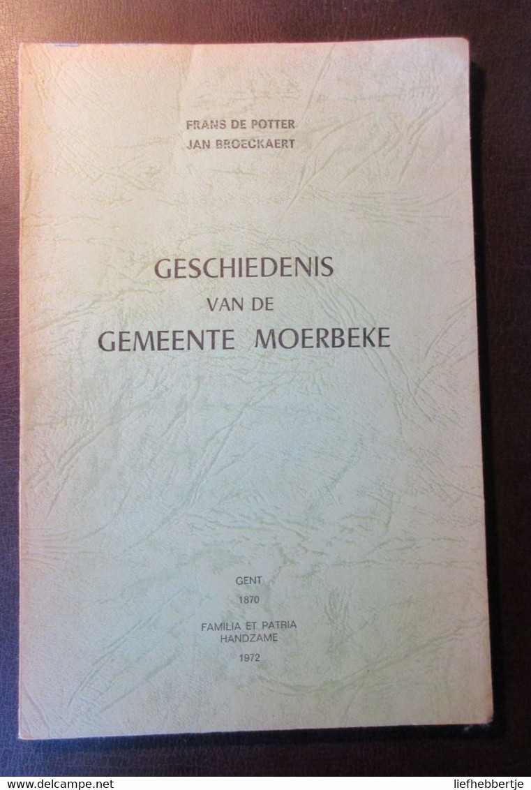 Geschiedenis Van De Gemeente Moerbeke - Door F. De Potter En Jan Broeckaert - Land Van Waas - Moerbeke-Waas