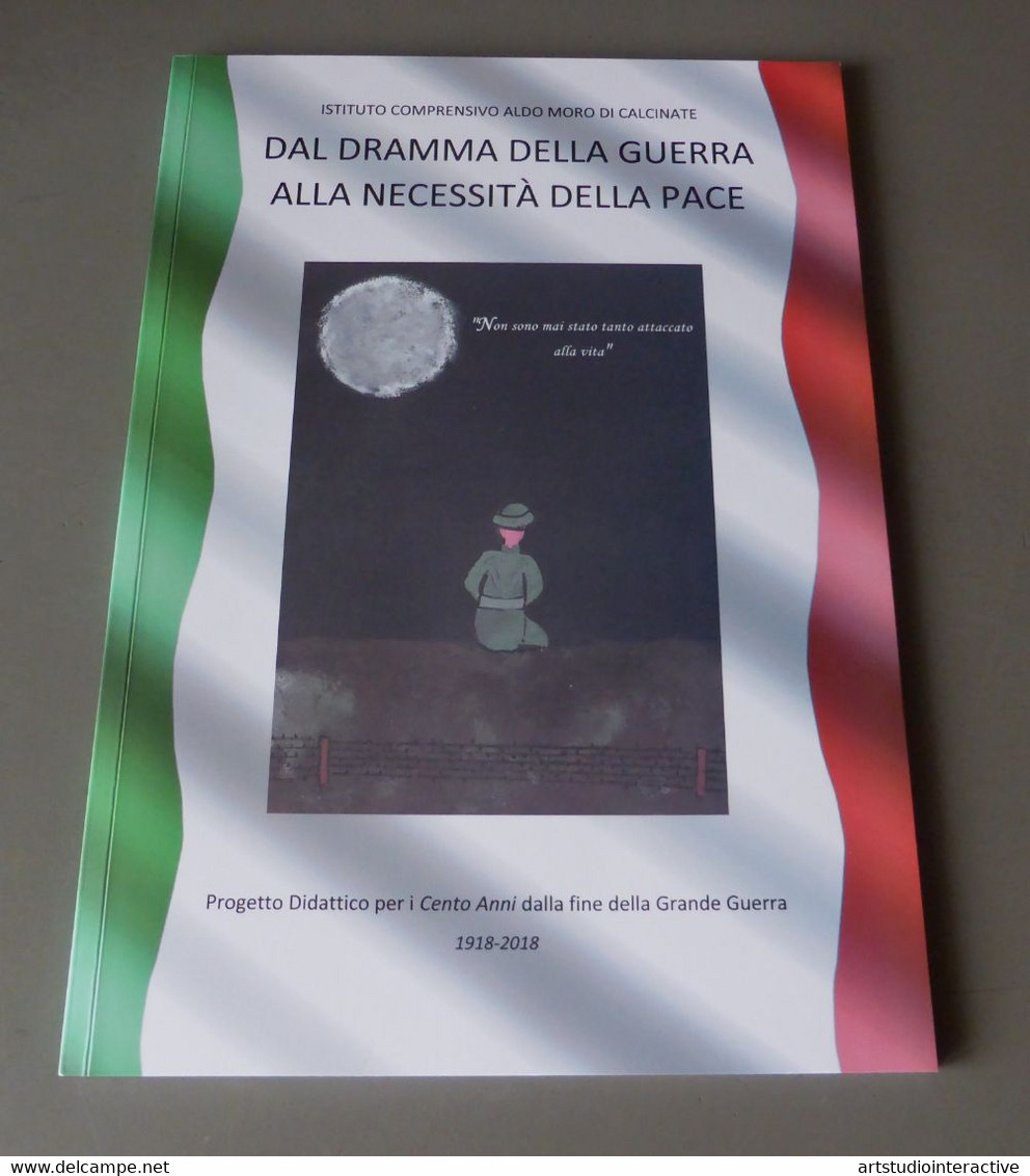 2018 ITALIA "CENTENARIO GRANDE GUERRA / DAL DRAMMA DELLA GUERRA ALLA PACE" LIBRO 80 PAG. ANNULLO 05.05.2018 (CAVERNAGO) - Weltkrieg 1914-18
