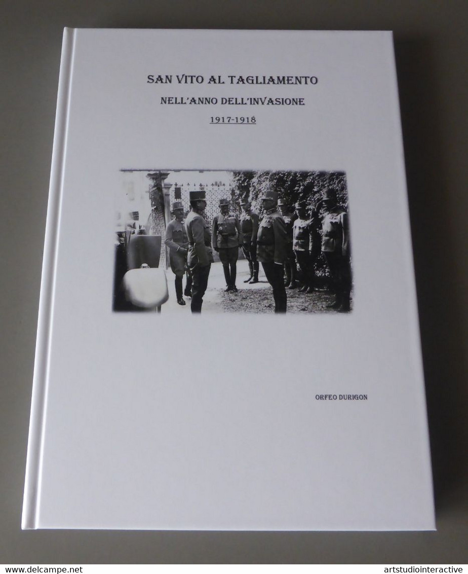 2017 ITALIA "CENTENARIO GRANDE GUERRA / S. VITO NELL'ANNO INVASIONE" LIBRO 198 PAG. ANN 04.11.2017 (S. VITO TAGLIAMENTO) - Oorlog 1914-18