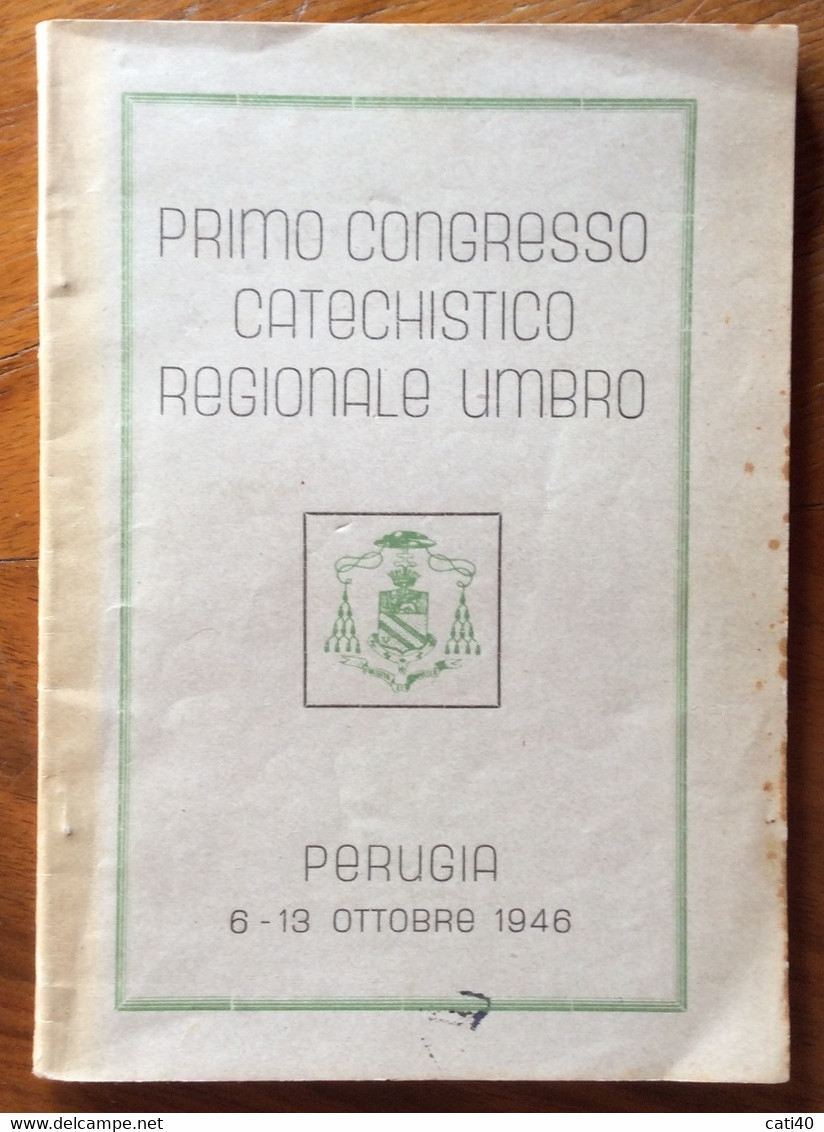 RELIGIONE - PRIMO CONGRESSO CATECHISTICO REGIONALE UMBRO -PERUGIA 6-13 OTTOBRE 1946 - 108 Pag. Tip. PANTI PERUGIA - To Identify