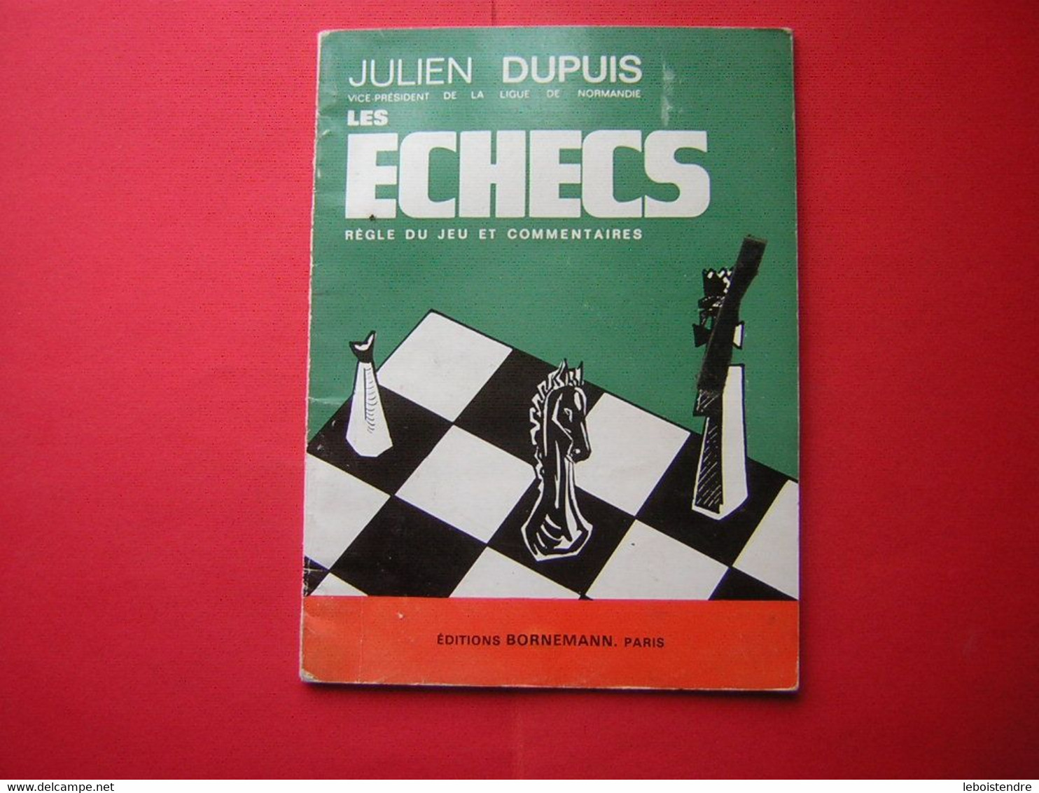 JULIEN DUPUIS  LES ECHECS REGLE DU JEU ET COMMENTAIRES EDITIONS BORNEMANN 1967 - Juegos De Sociedad