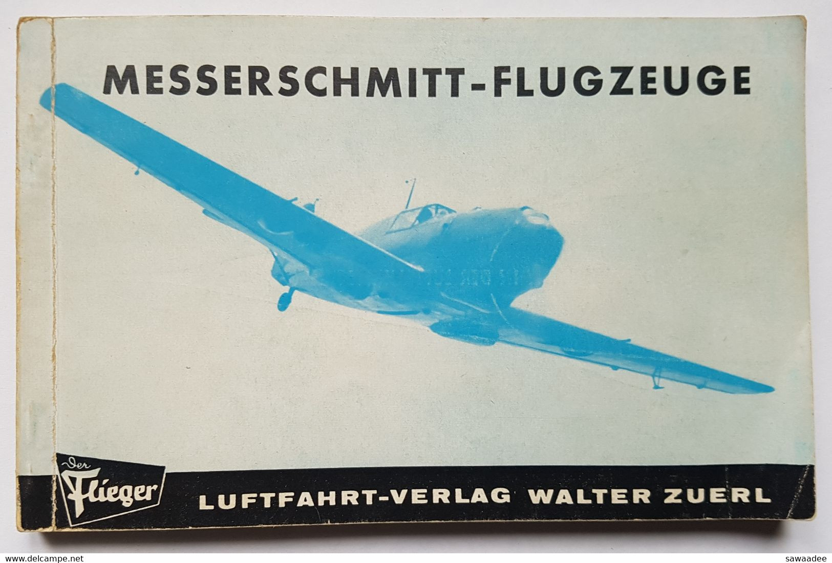 LIVRE - AVIATION - MESSERSCHMITT-FLUGZEUGE - LUFTFAHRT-VERLAG - W. ZUERL - 124 PAGES - ANNEE 60 - Alemán