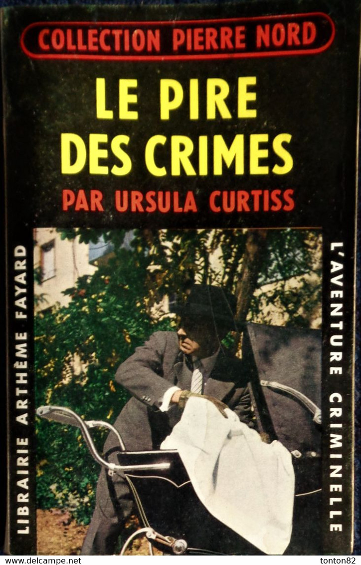 Col. Pierre Nord - Le Pire Des Crimes -  L'aventure Criminelle  N° 68 - Librairie Arthème Fayard - (1959) . - Arthème Fayard - Autres