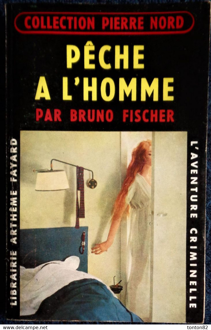 Col. Pierre Nord - Pêche à L'homme -  L'aventure Criminelle  N° 54 - Librairie Arthème Fayard - (1959) . - Arthème Fayard - Autres