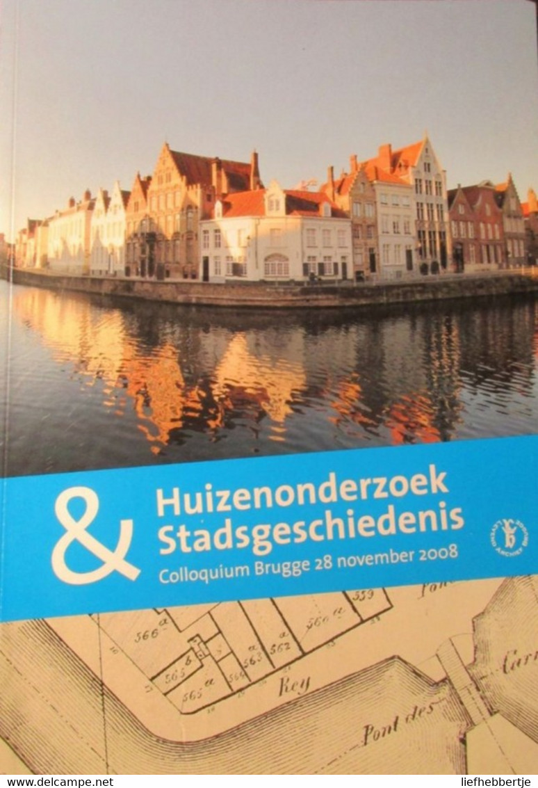 Huizenonderzoek En Stadsgeschiedenis - Brugge  -  2008 - Gent - History