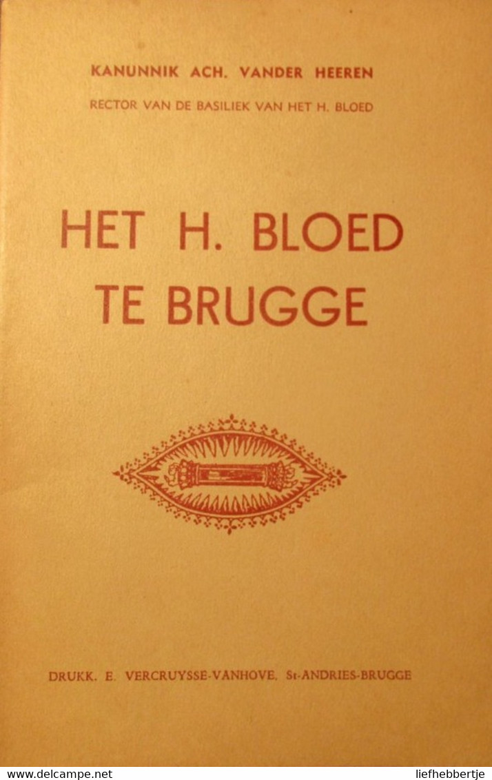 Het Heilig Bloed Te Brugge -  Door Kanunnik Ach. Vander Heeren - Geschichte