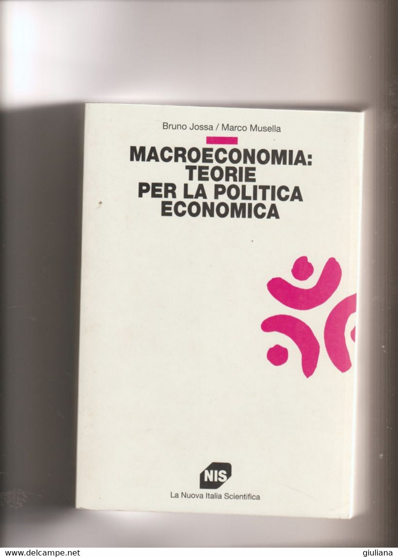 Bruno Jossa/Marco Musella "MACROECONOMIA: TEORIE PER LA POLITICA ECONOMICA" Pagg. 810 NUOVO - Derecho Y Economía