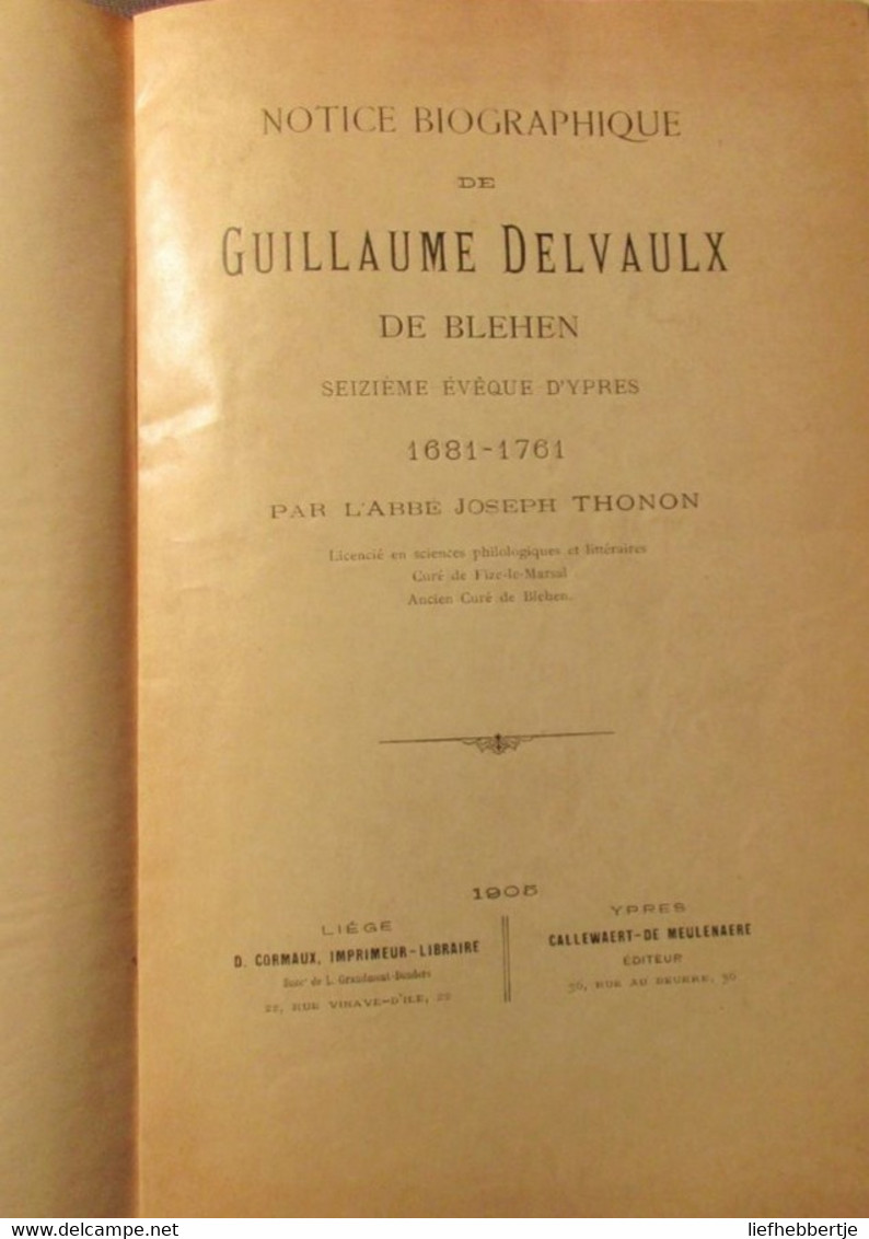 Notice Biographique De Guillaume Delvaulx De Blehen - 16e Bisschop Van Ieper 1681-1761 - Dr J. Thonon - 1905 - Historia