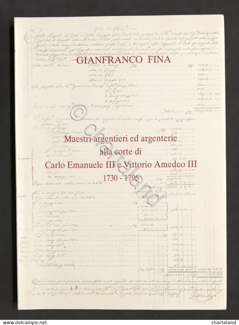 G. Fina Maestri Argentieri E Argenterie Alla Corte Di Carlo Emanuele III - 1997 - Otros & Sin Clasificación