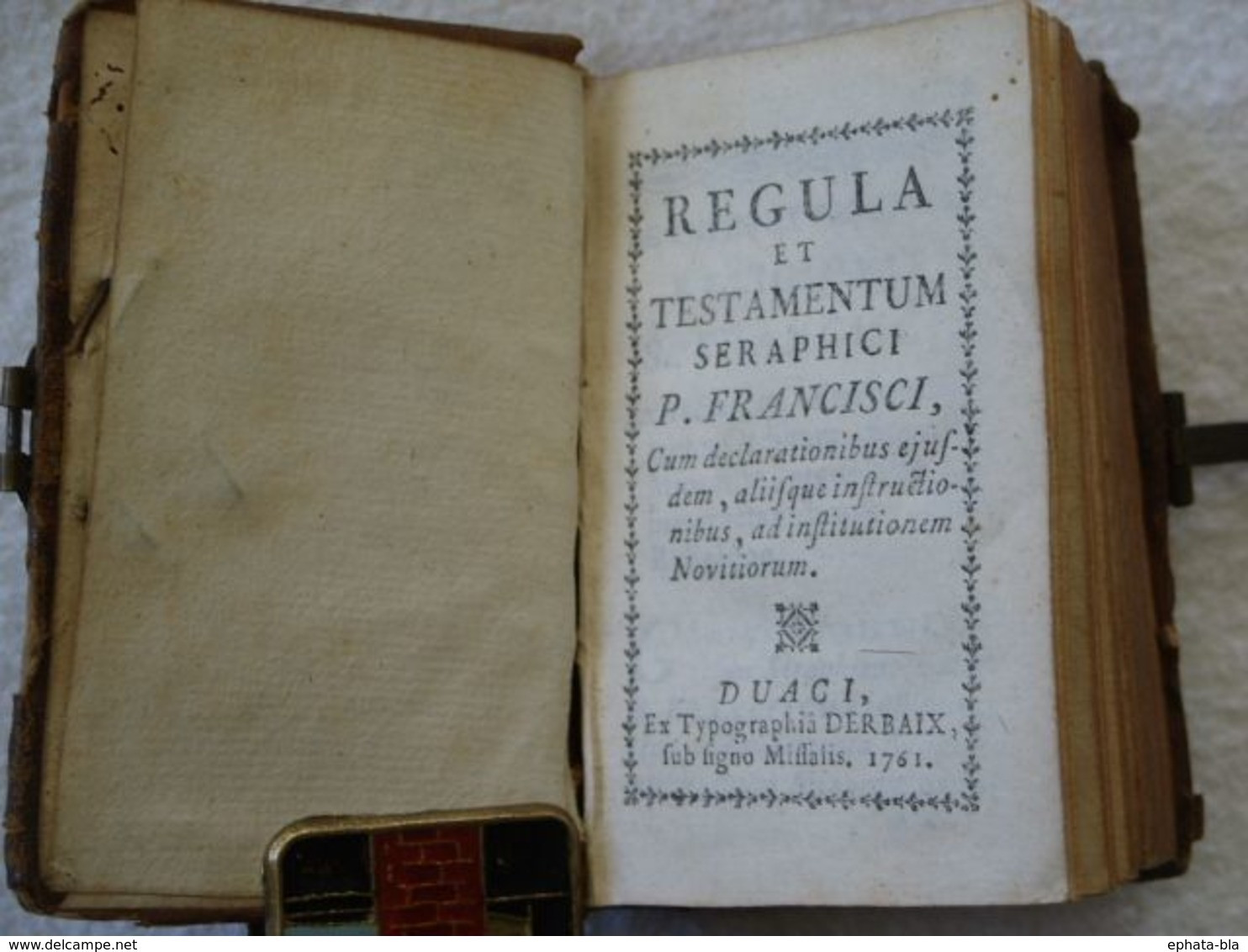 Saint François D'Assise. La Régle Et Testament. Edition: 1761, Duaci, Derbaix, Livre Miniature: 10 X 6,5 Cm. - Before 18th Century