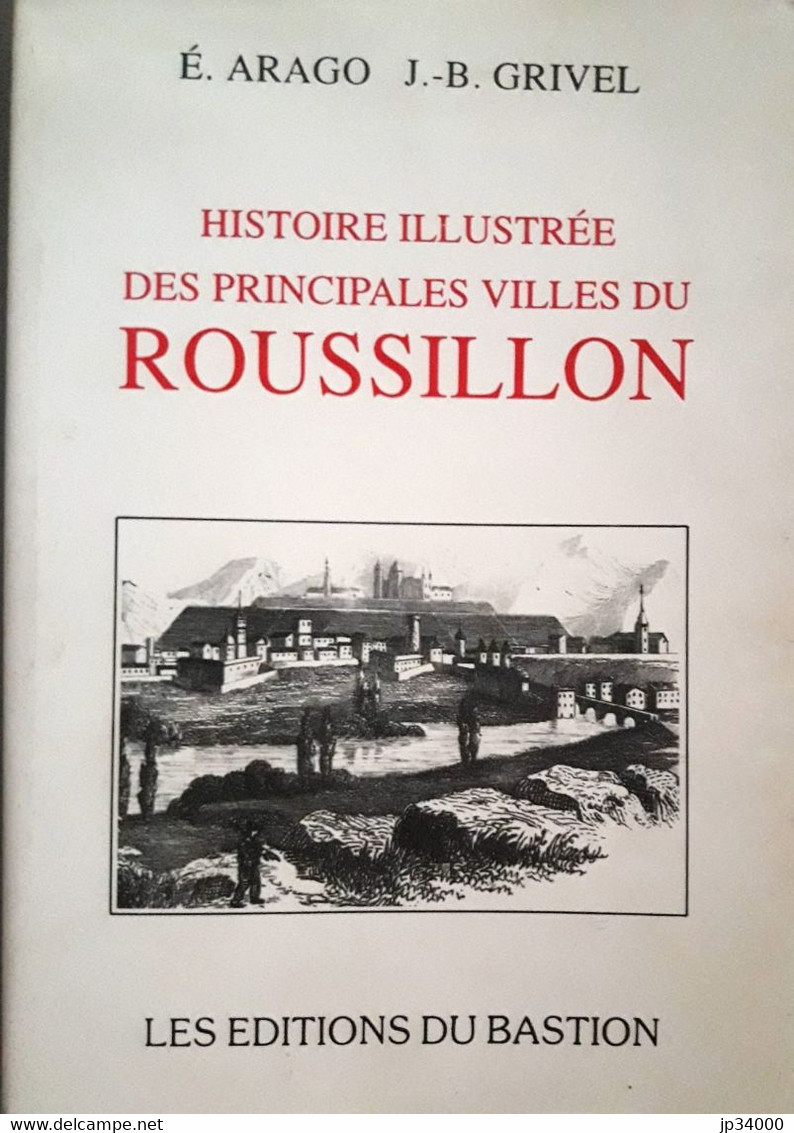 HISTOIRE ILLUSTREE DES PRINCIPALES VILLES DU ROUSSILLON Par ARAGO Et GRIVEL - Languedoc-Roussillon