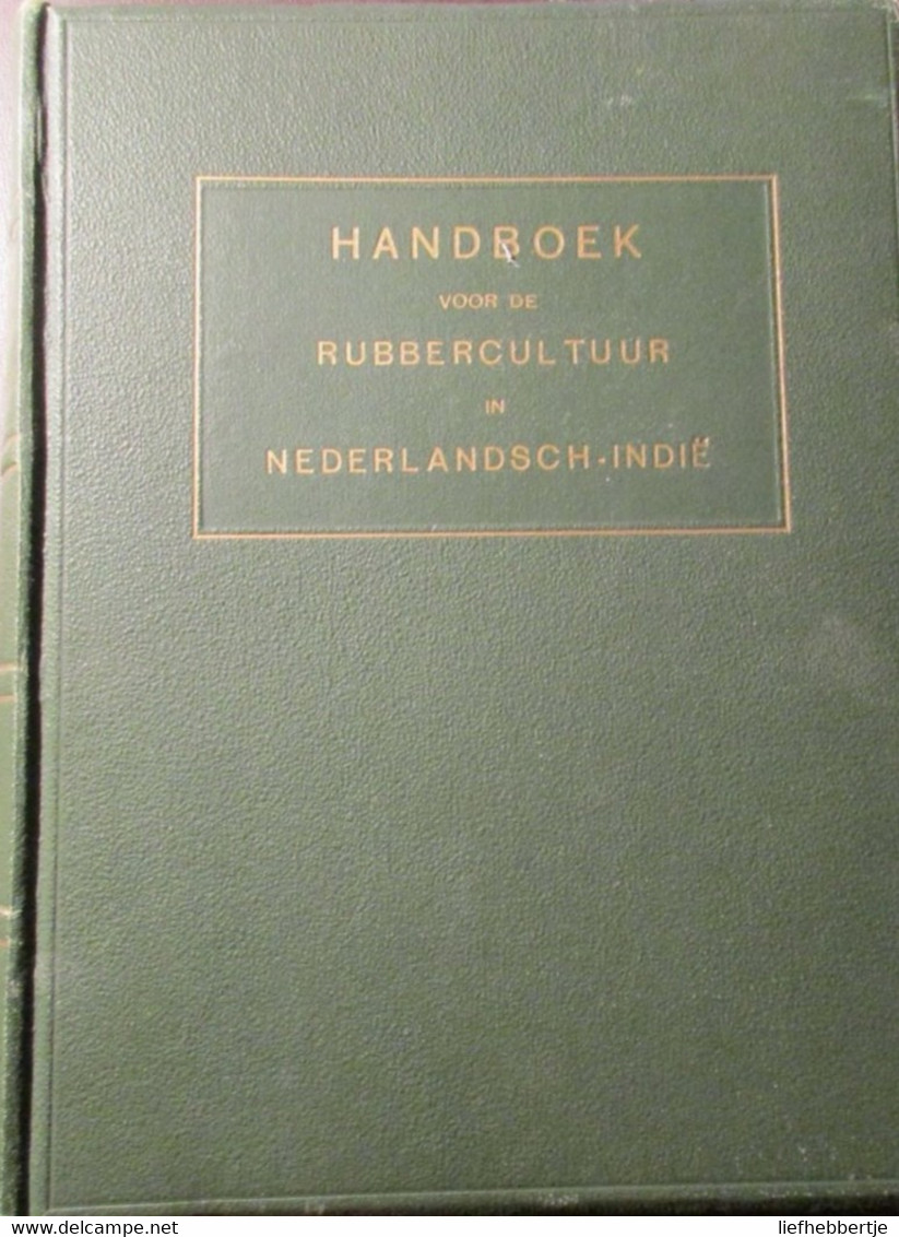 Handboek Voor De Rubbercultuur In Nederlands Indië - Rubber - Kolonie  -  1921 - Red. Door Swart En Rutgers - Historia