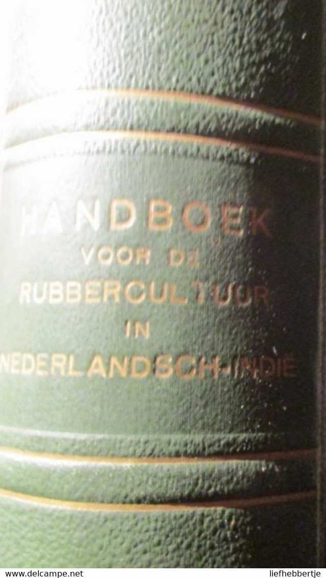 Handboek Voor De Rubbercultuur In Nederlands Indië - Rubber - Kolonie  -  1921 - Red. Door Swart En Rutgers - Histoire