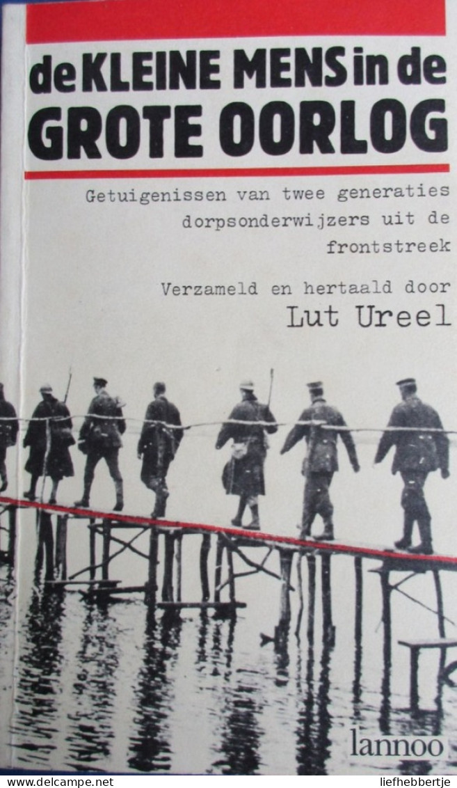 De Kleine Mens In De Grote Oorlog - Getuigenissen Van .. Dorpsonderwijzers Uit De Frontstreek - Alveringem - Wulveringem - Guerre 1914-18