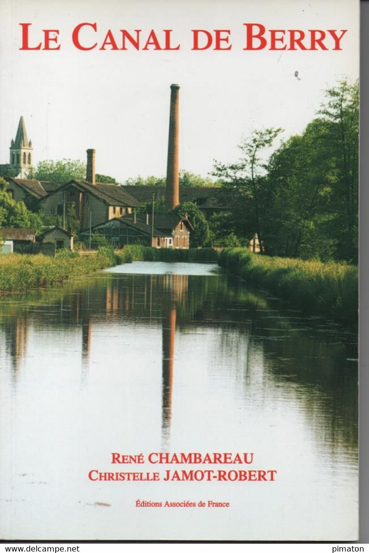 LE CANAL DE BERRY Livre De 111 Pages Par René CHAMBAREAU Et CHRISTELLE JAMOT - ROBERT - Bourbonnais