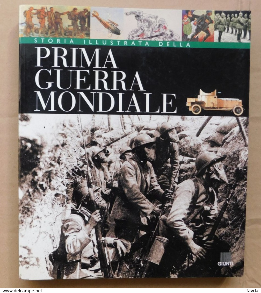 Storia Illustrata Della Prima Guerra Mondiale  #  Giunti ,1999 # 26,2x22,5 # 191 Pagine, Con Moltissime Foto - Weltkrieg 1914-18