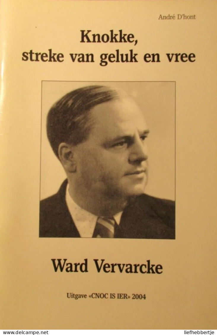 Knokke , Een Streke Van Geluk En Vree.  Ward Vervarcke - Door A. D'Hont - 2004 - Historia