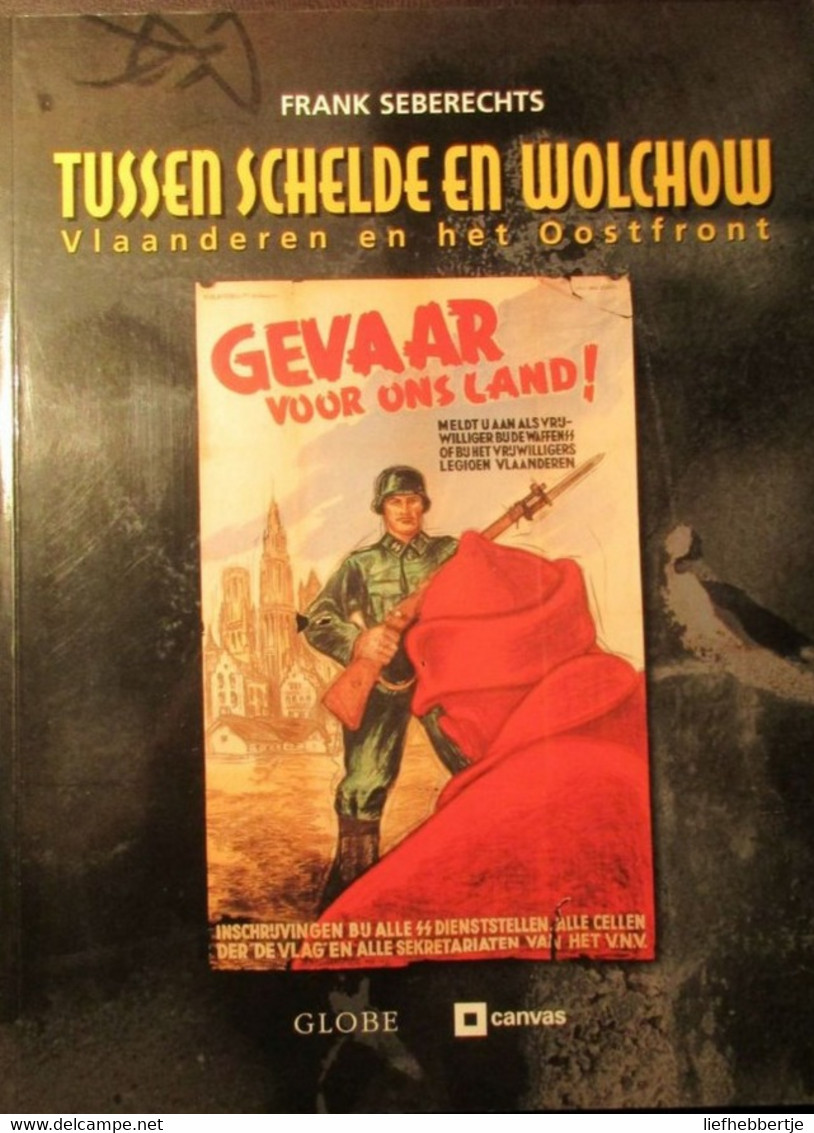 Tussen Schelde En Wolchow - Vlaanderen En Het Oostfront - Oostfronters - Door F. Seberechts - 2002 (Oostfrontstrijders) - Geschichte