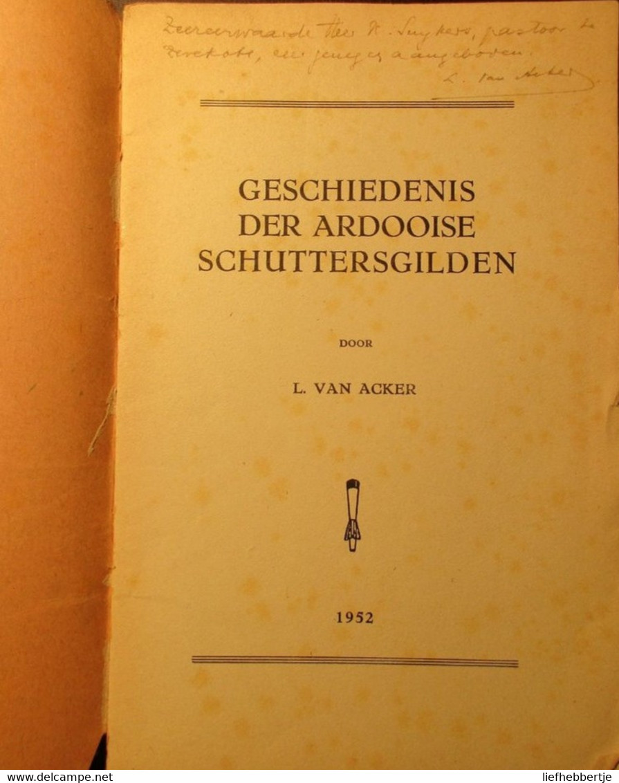 Geschiedenis Der Ardooise Schuttersgilden - Ardooie - Door L. Van Acker 1952 - Histoire